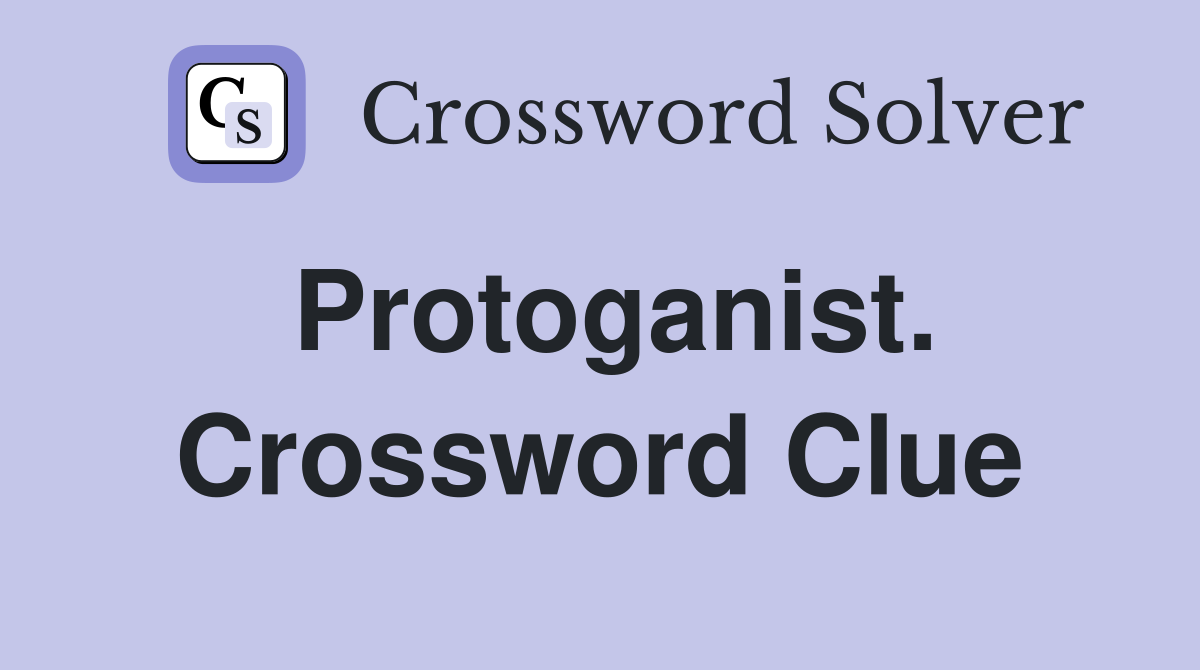 Protoganist. Crossword Clue