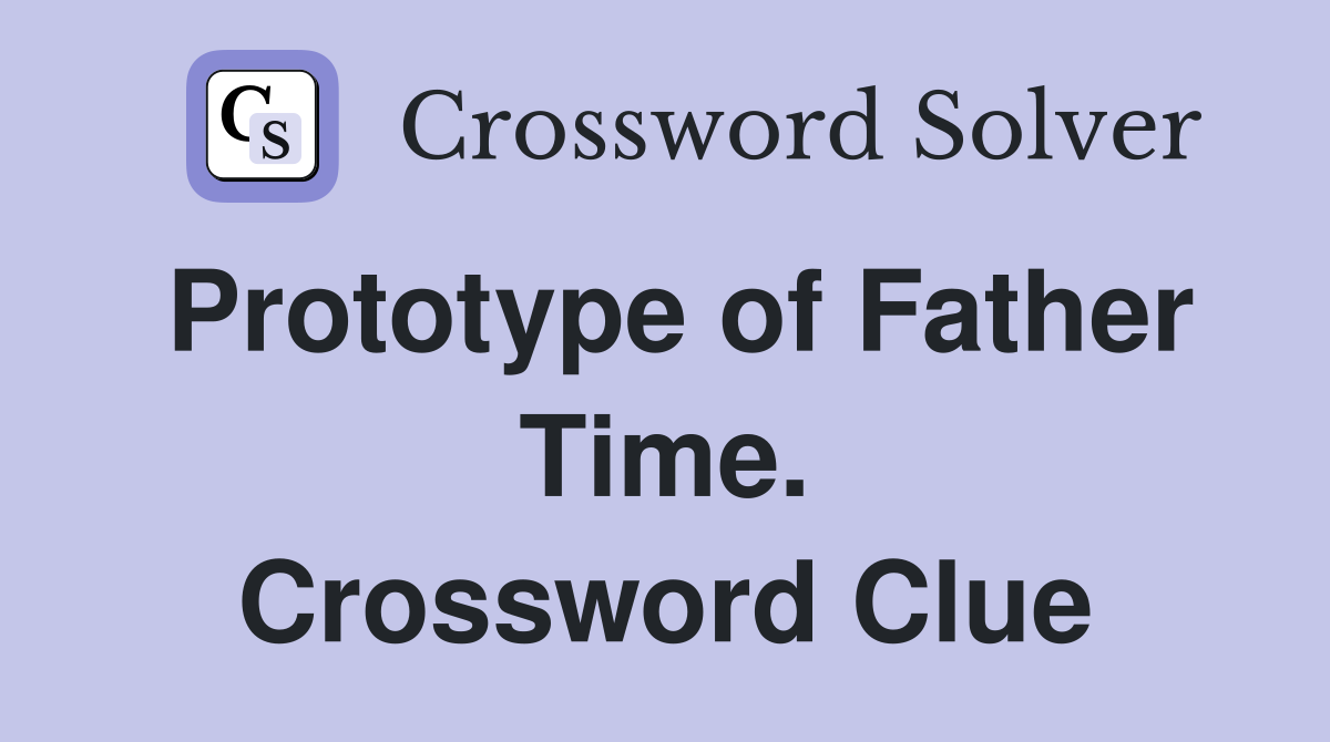 Prototype of Father Time. Crossword Clue