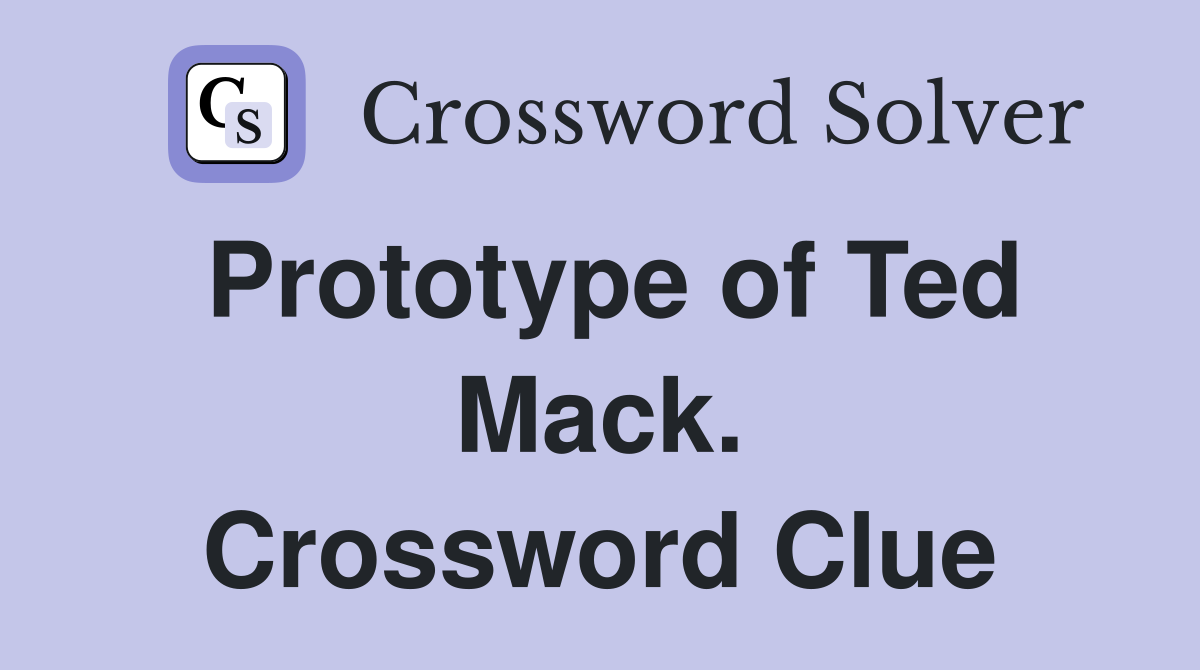Prototype of Ted Mack. Crossword Clue