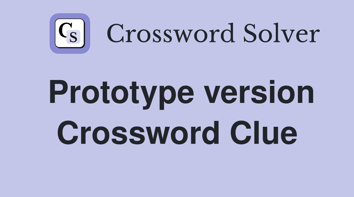 Prototype version Crossword Clue