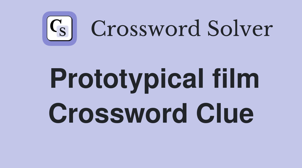 Prototypical film Crossword Clue