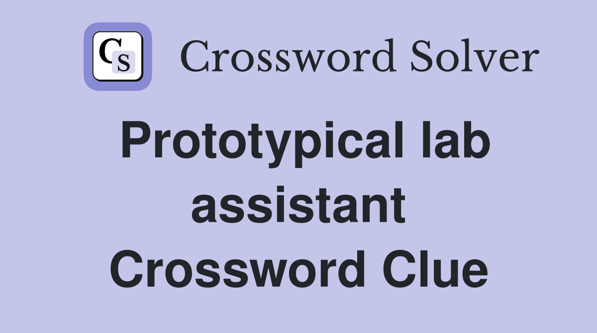 Prototypical lab assistant Crossword Clue