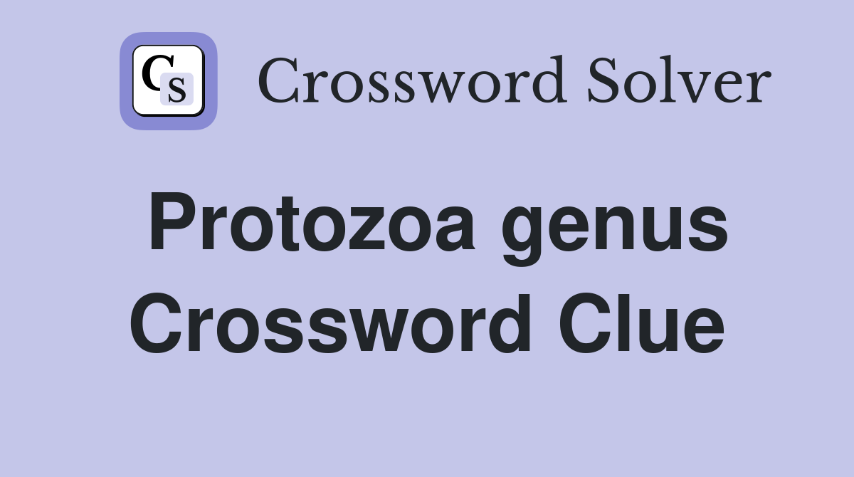 Protozoa genus Crossword Clue