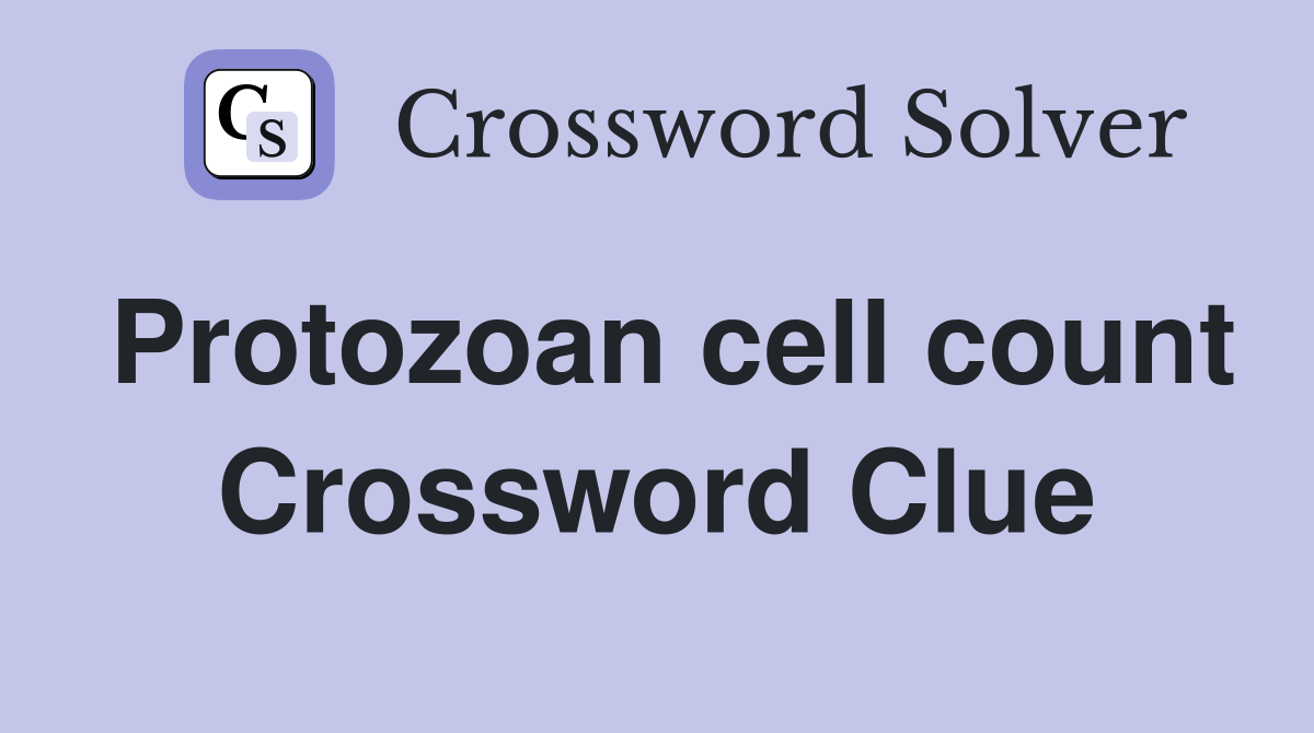 Protozoan cell count Crossword Clue