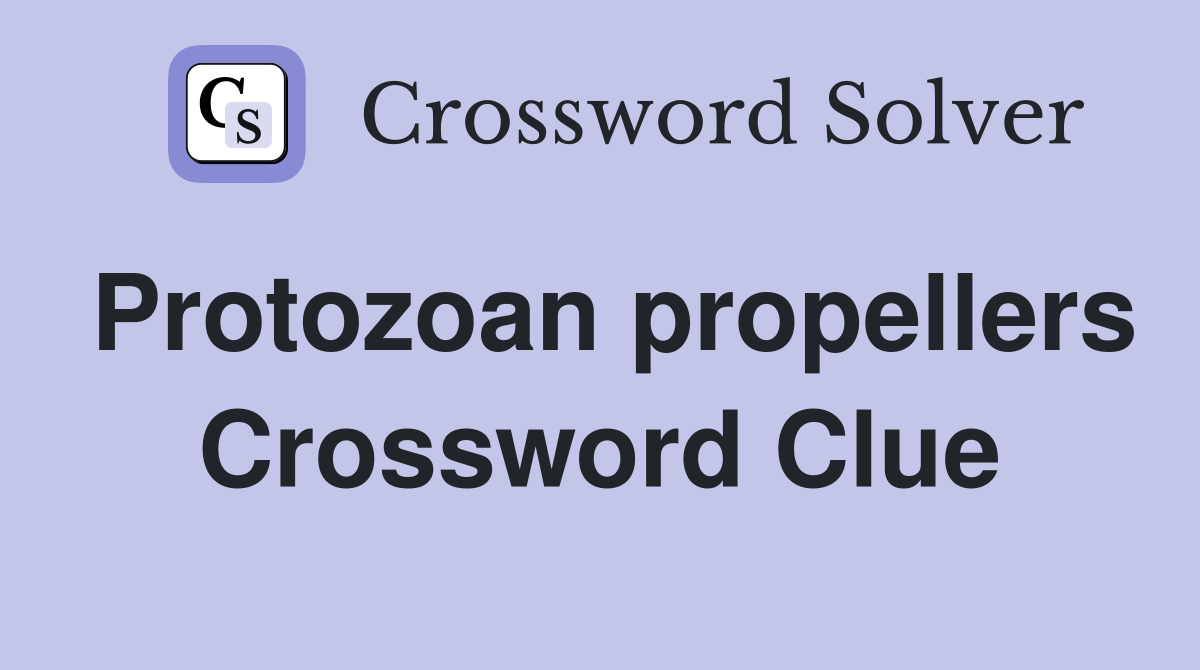 Protozoan propellers Crossword Clue