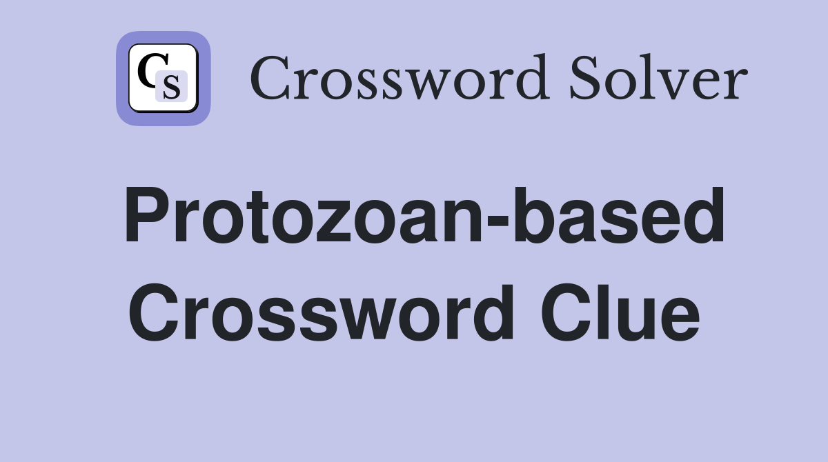 Protozoan-based Crossword Clue