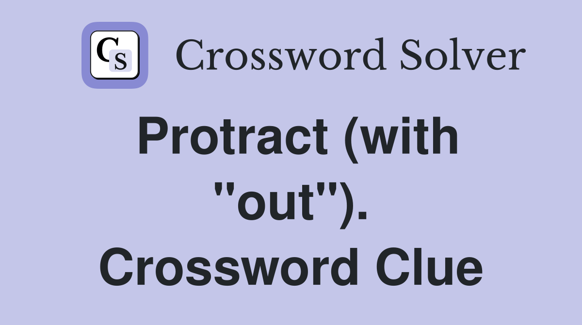 Protract (with "out"). Crossword Clue