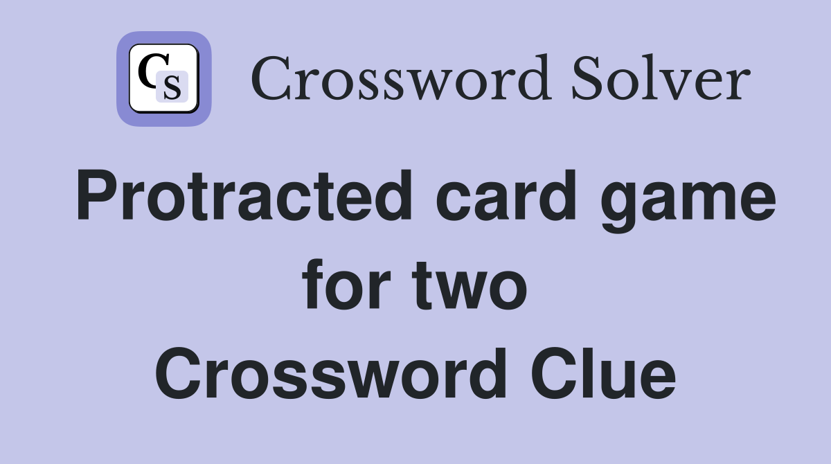 Protracted card game for two Crossword Clue