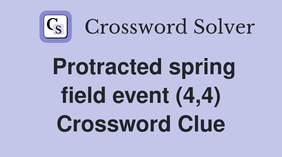 Protracted spring field event (4,4) Crossword Clue