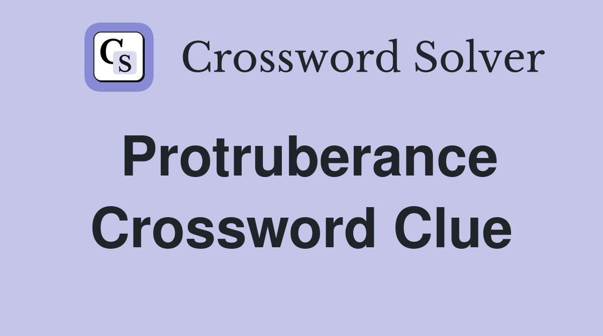 Protruberance Crossword Clue