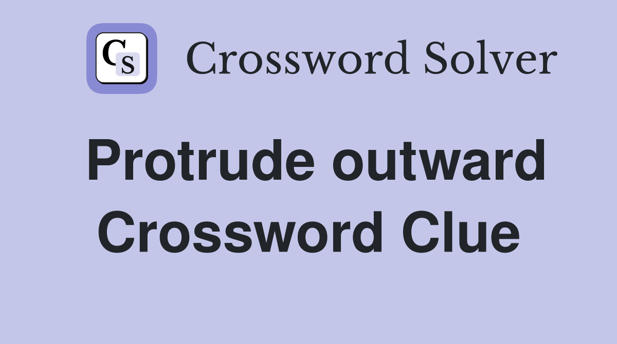 Protrude outward Crossword Clue