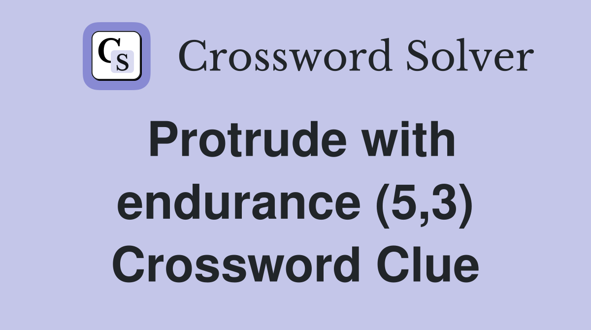 Protrude with endurance (5,3) Crossword Clue