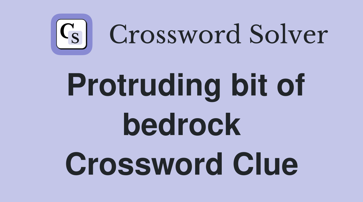 Protruding bit of bedrock Crossword Clue