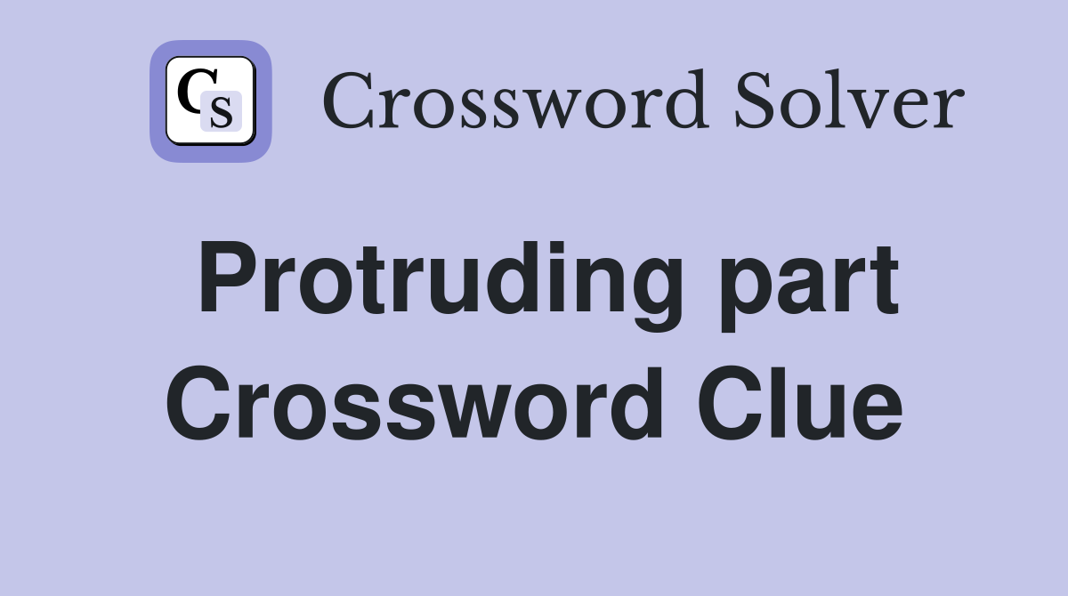 Protruding part Crossword Clue