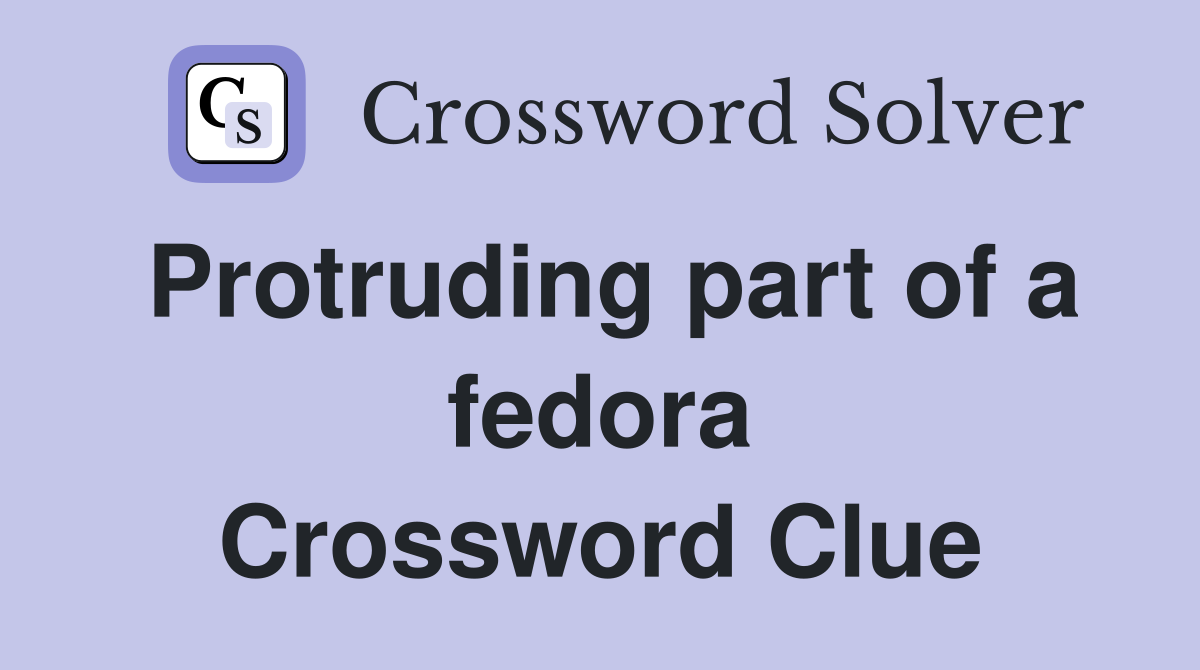 Protruding part of a fedora Crossword Clue