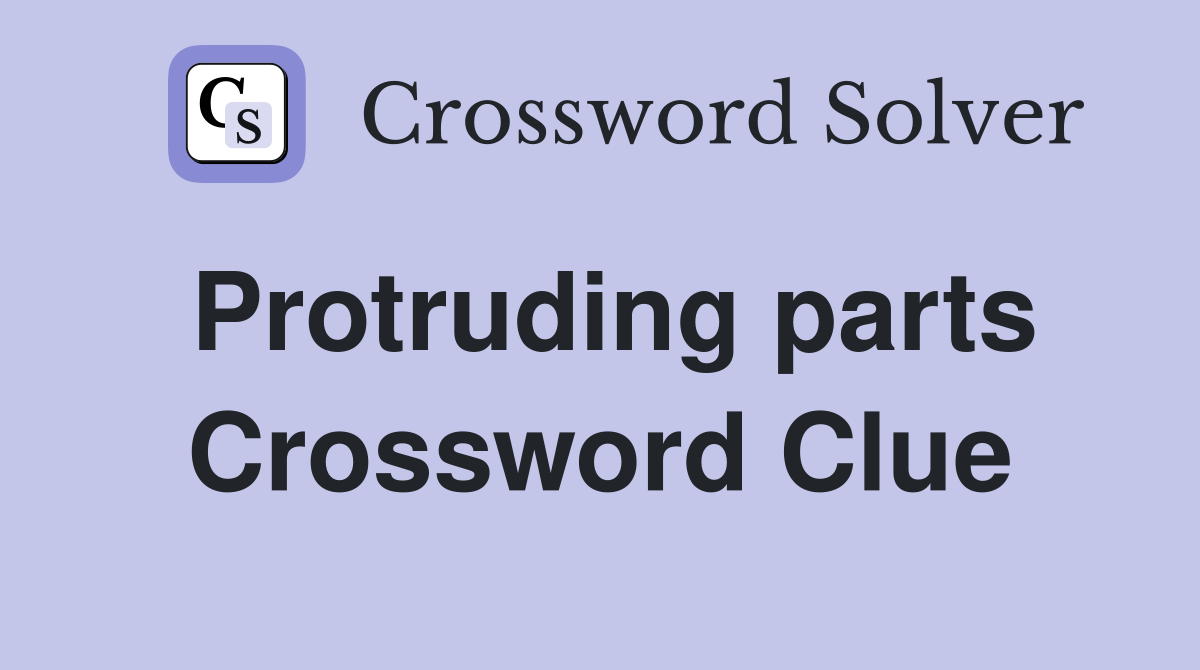 Protruding parts Crossword Clue