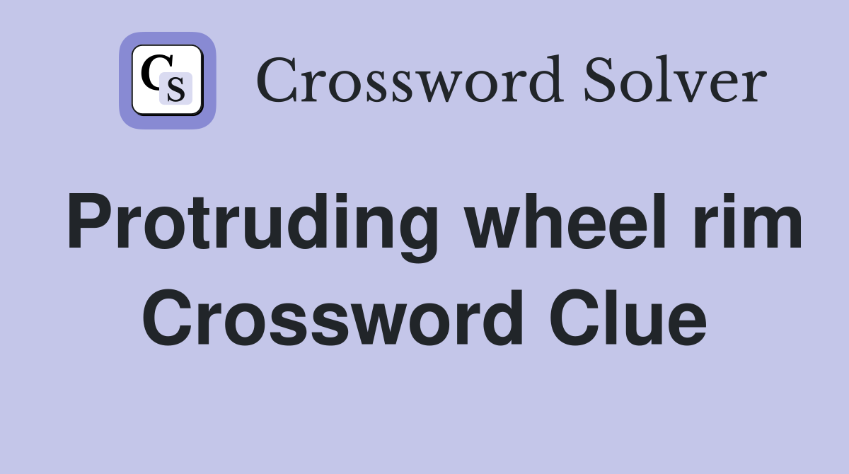 Protruding wheel rim Crossword Clue