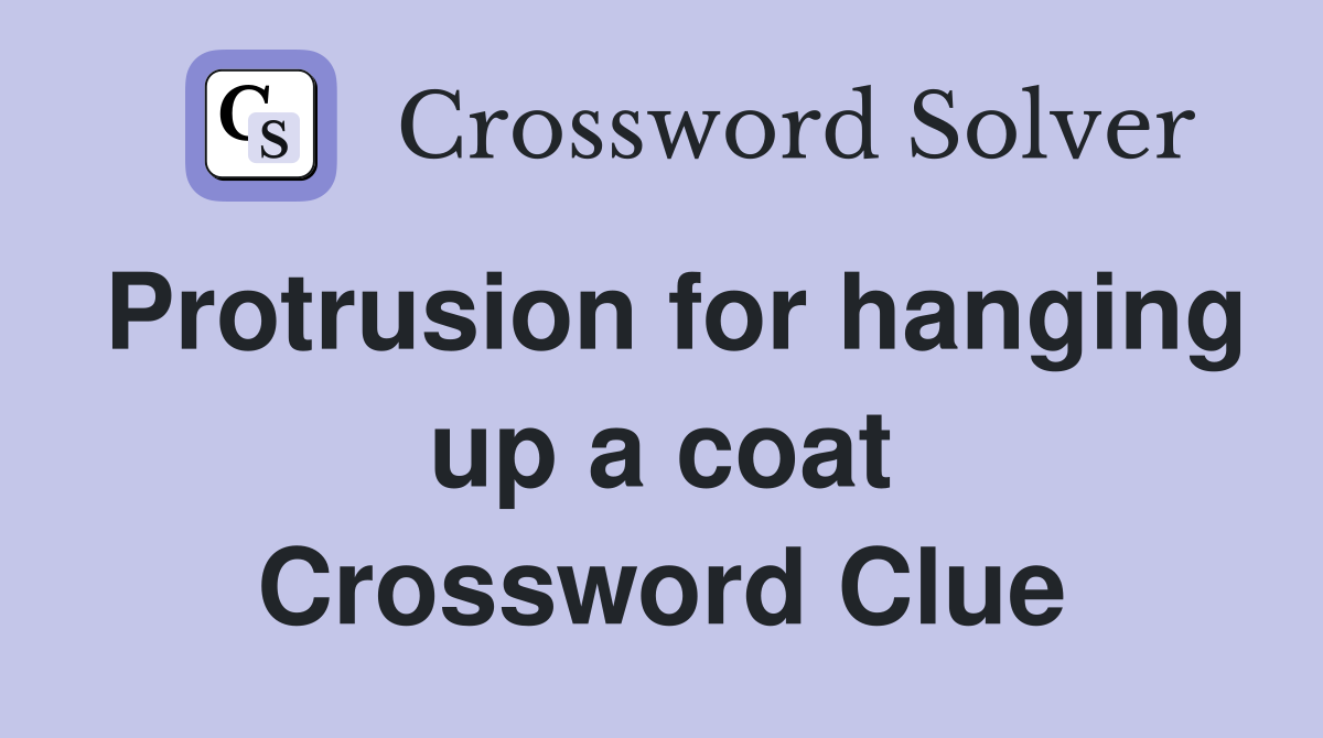 Protrusion for hanging up a coat Crossword Clue