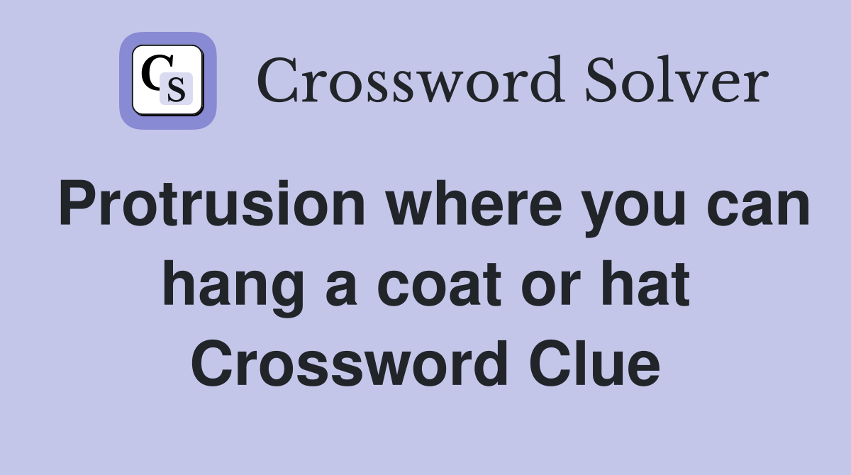 Protrusion where you can hang a coat or hat Crossword Clue