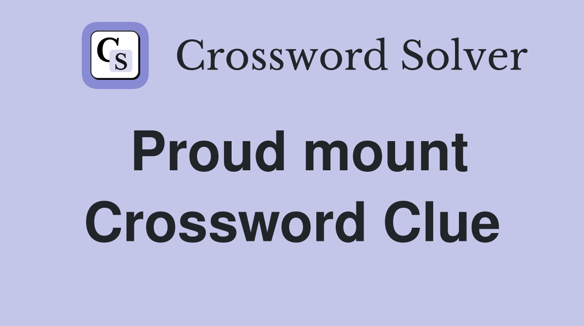 Proud mount Crossword Clue