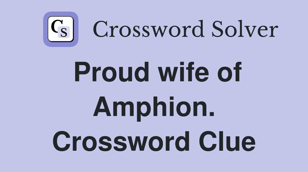 Proud wife of Amphion. Crossword Clue