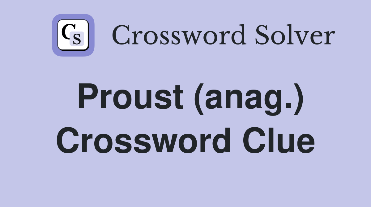 Proust (anag.) Crossword Clue