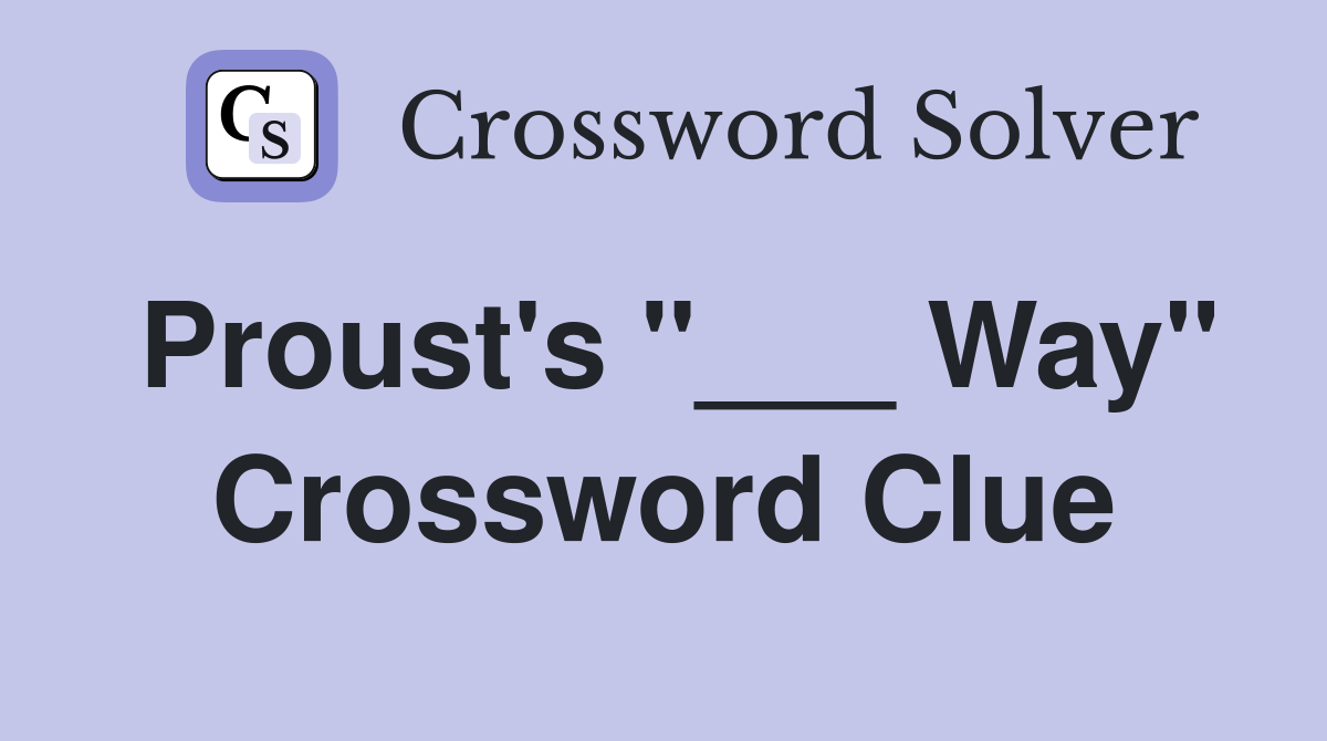 Proust's "___ Way" Crossword Clue