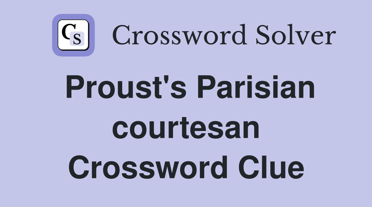Proust's Parisian courtesan Crossword Clue