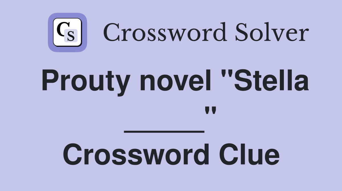 Prouty novel "Stella _____" Crossword Clue