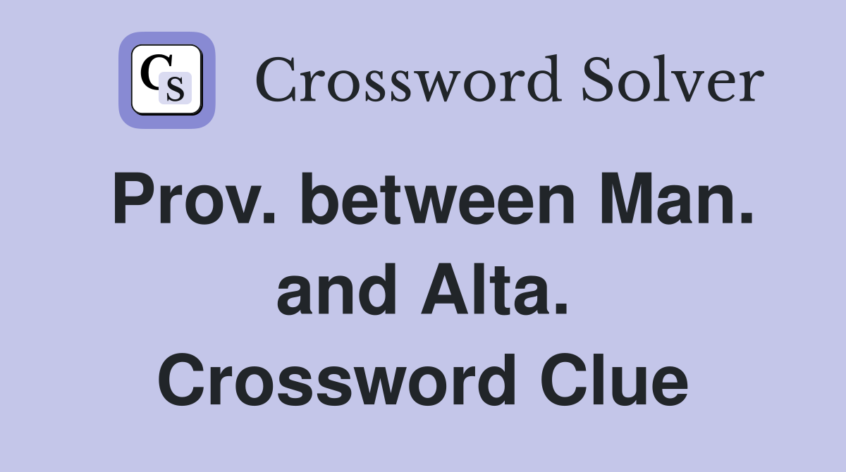Prov. between Man. and Alta. Crossword Clue
