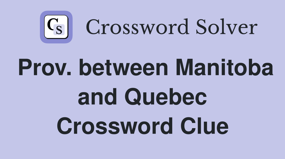 Prov. between Manitoba and Quebec Crossword Clue