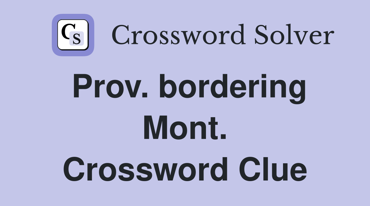 Prov. bordering Mont. Crossword Clue