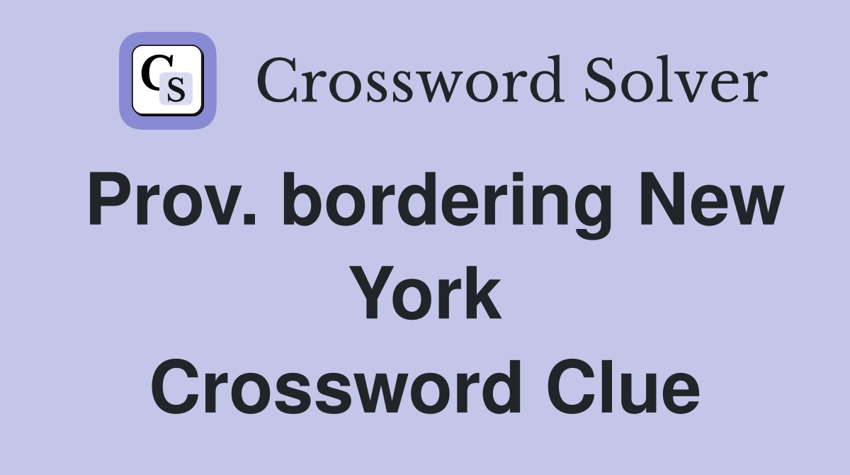 Prov. bordering New York Crossword Clue