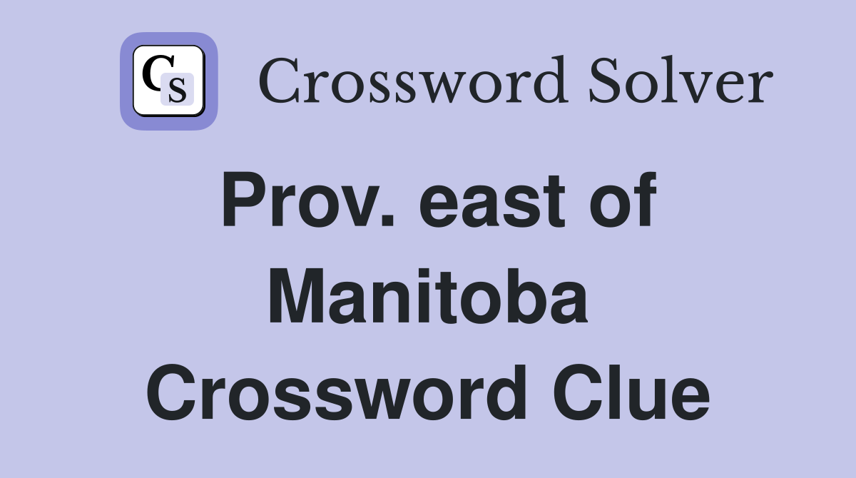 Prov. east of Manitoba Crossword Clue