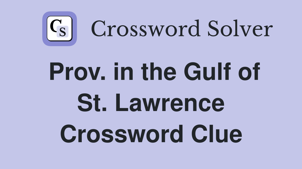 Prov. in the Gulf of St. Lawrence Crossword Clue