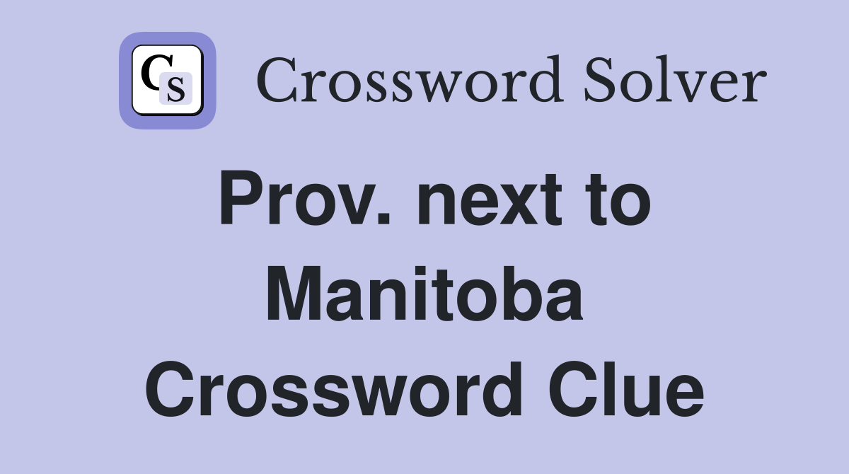Prov. next to Manitoba Crossword Clue