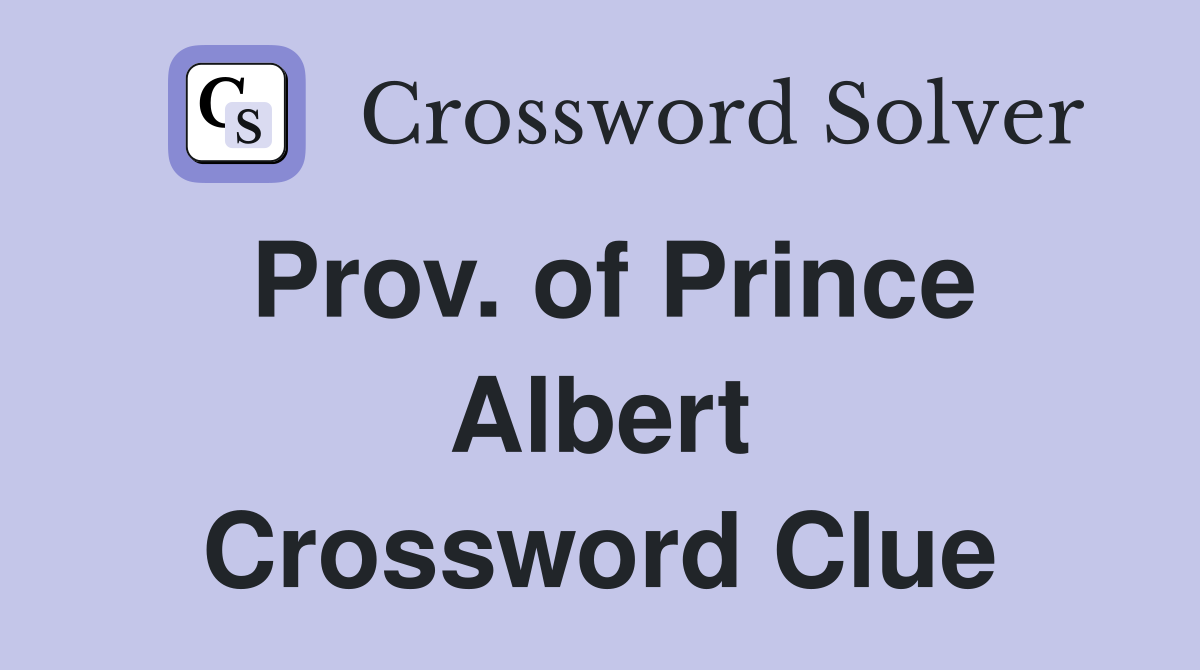 Prov. of Prince Albert Crossword Clue