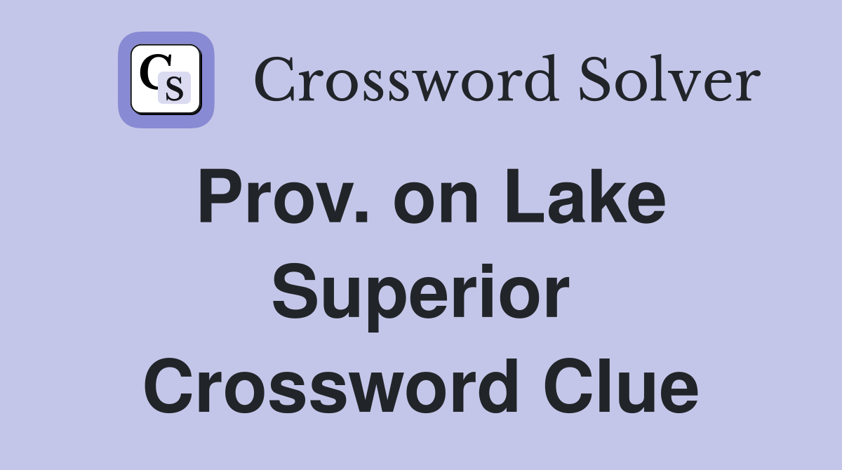 Prov. on Lake Superior Crossword Clue