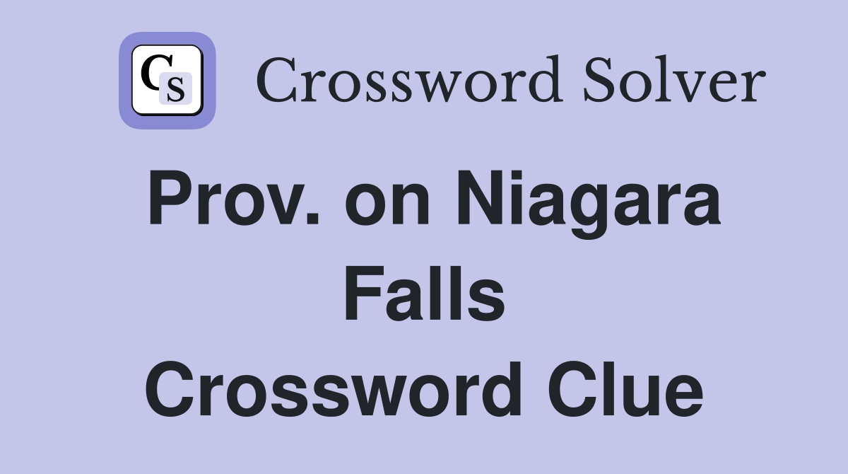 Prov. on Niagara Falls Crossword Clue