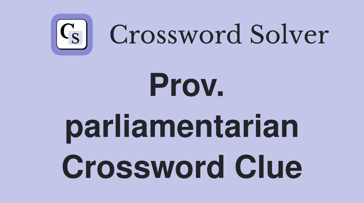 Prov. parliamentarian Crossword Clue