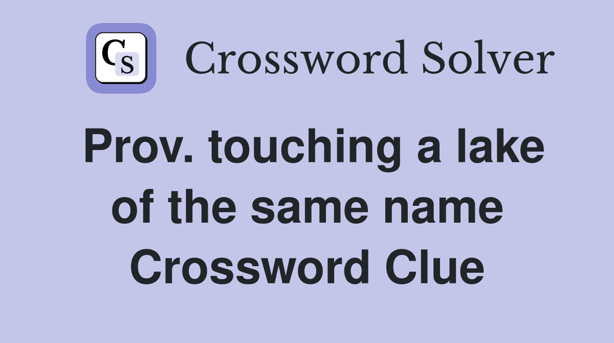 Prov. touching a lake of the same name Crossword Clue
