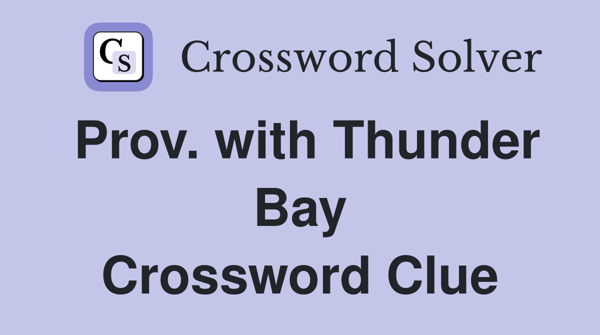 Prov. with Thunder Bay Crossword Clue