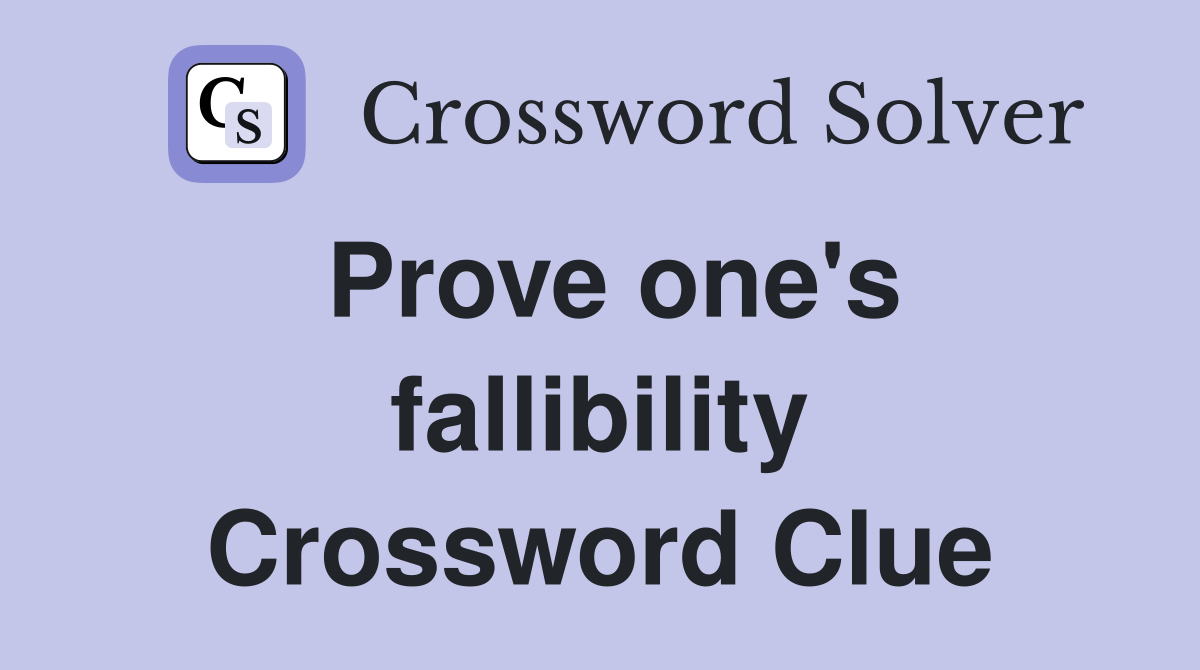 Prove one's fallibility Crossword Clue