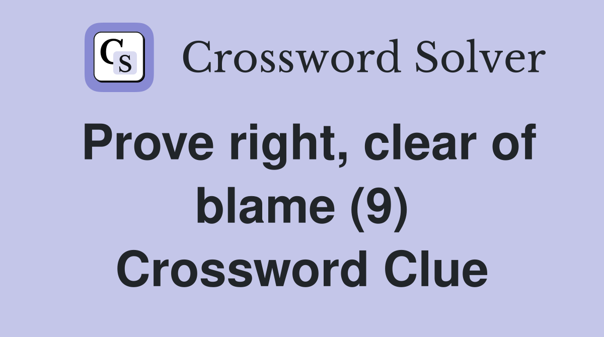 Prove right, clear of blame (9) Crossword Clue