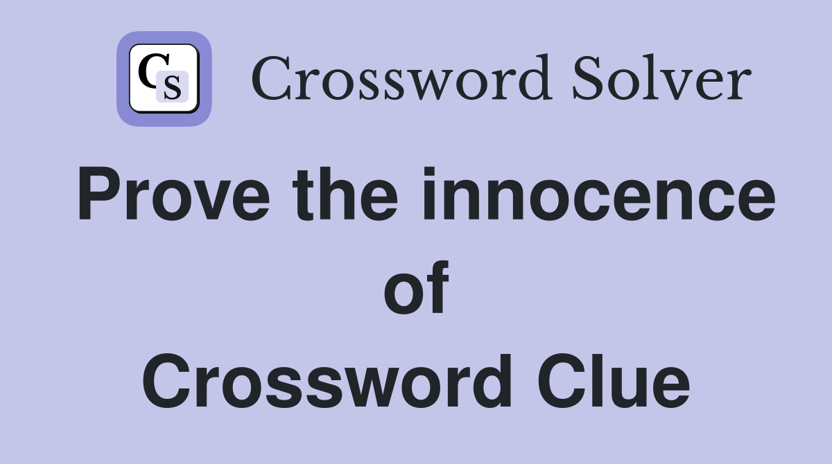 Prove the innocence of Crossword Clue