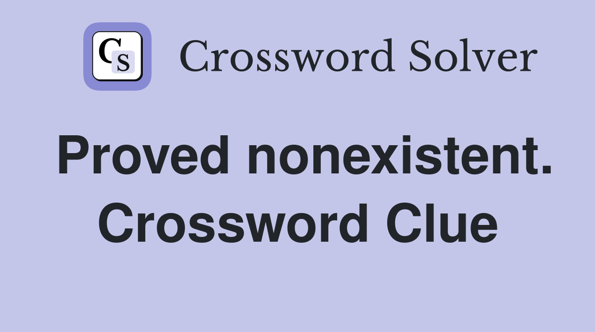 Proved nonexistent. Crossword Clue