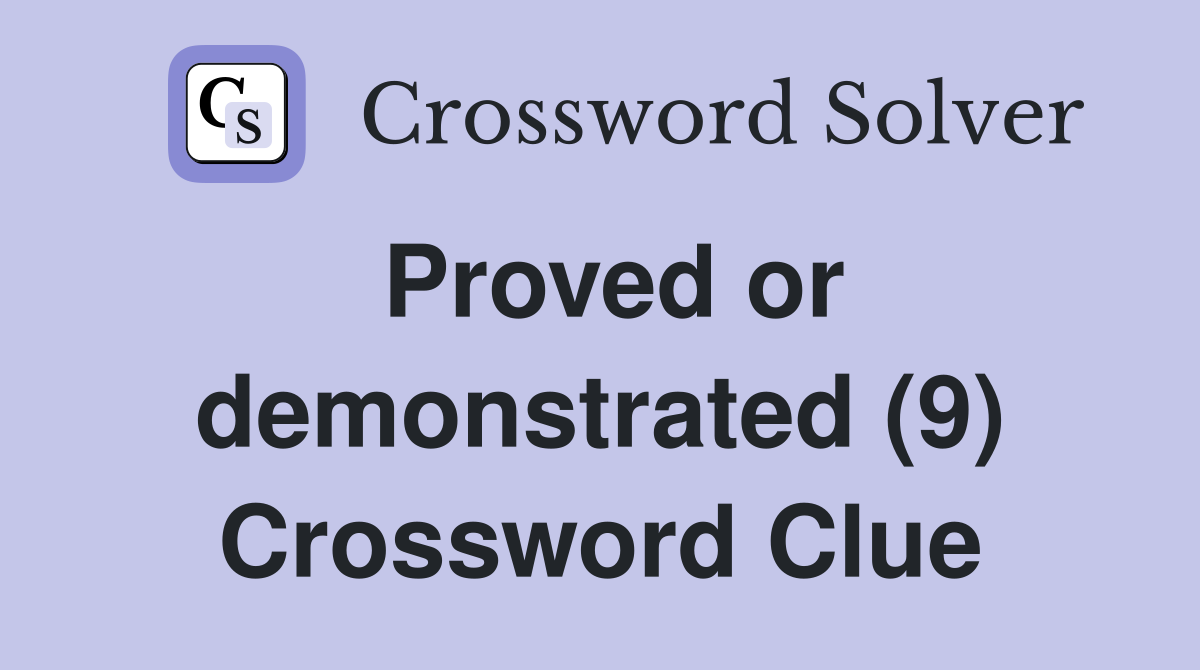 Proved or demonstrated (9) Crossword Clue