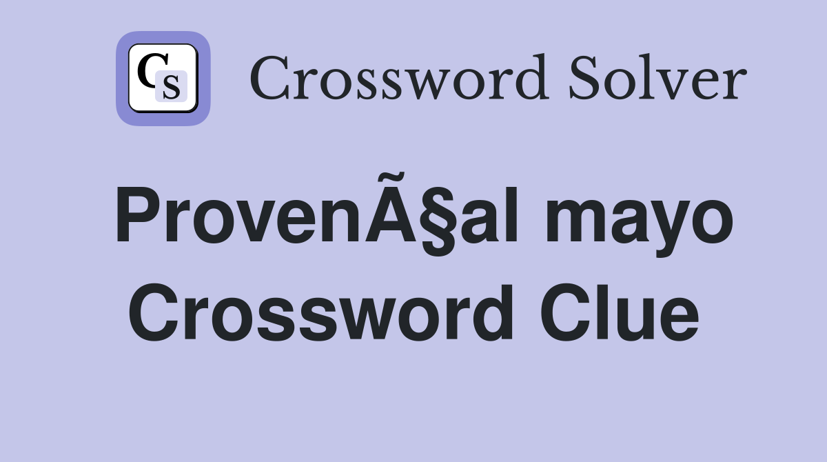 ProvenÃ§al mayo Crossword Clue