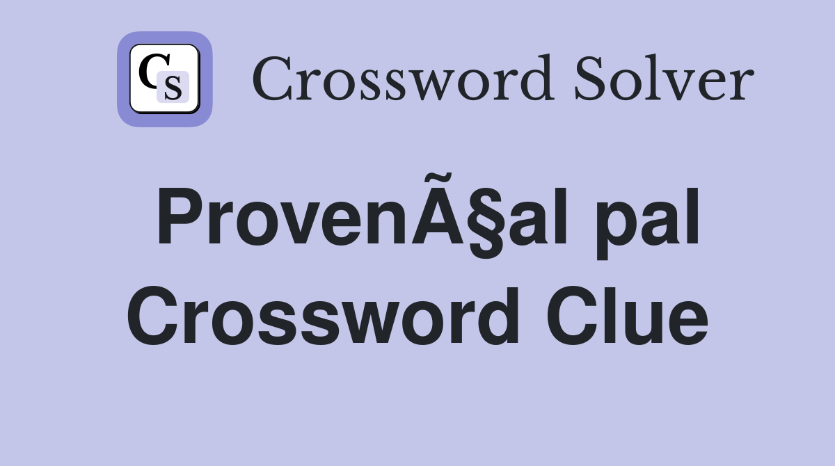 ProvenÃ§al pal Crossword Clue