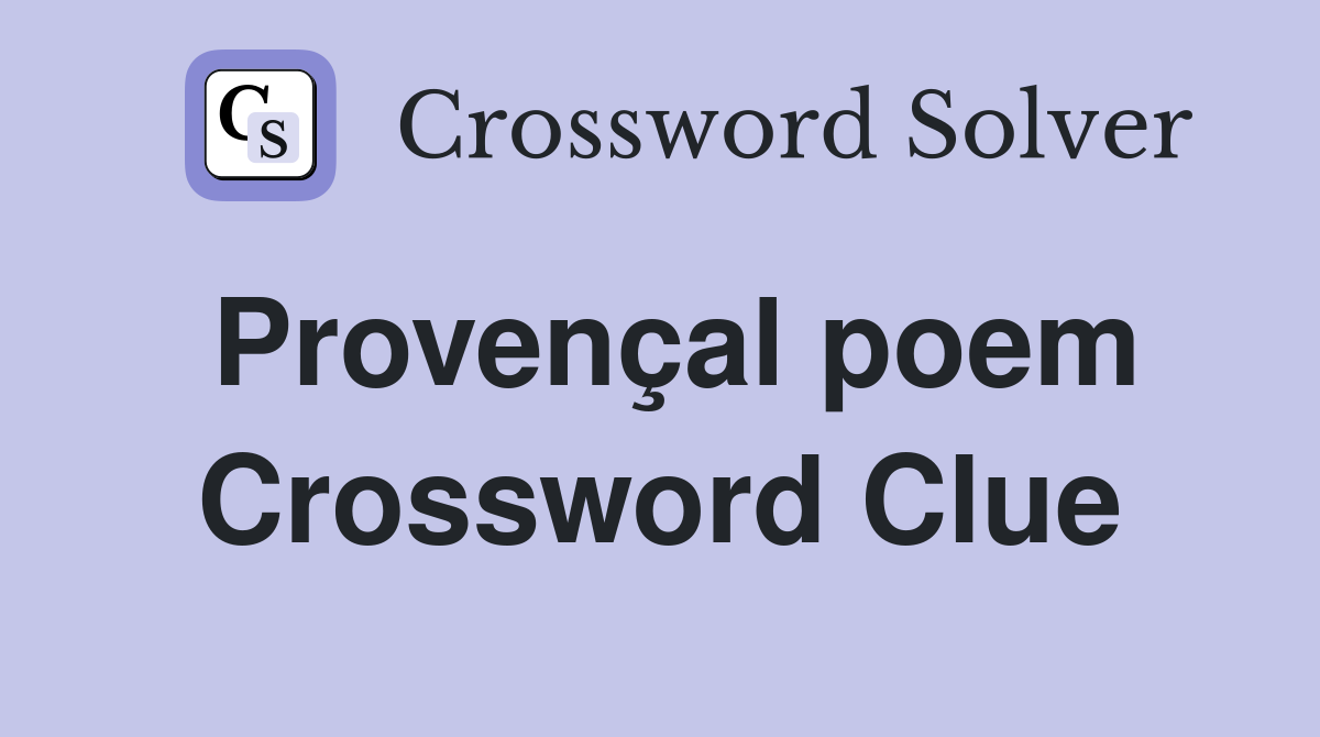 Provençal poem Crossword Clue